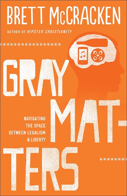 Gray Matters, Brett McCracken