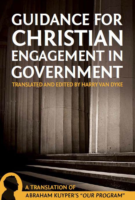 Guidance For Christian Engagement In Government, Kuyper, Ons Program, Our Program