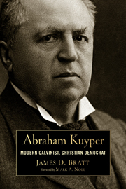 Abraham Kuyper: Modern Calvinist, Christian Democrat (Library of Religious Biography Series)