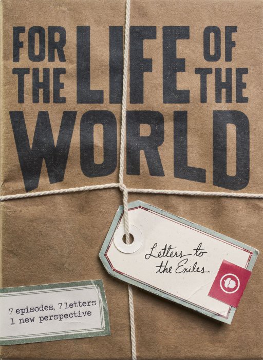 For the Life of the World: Letters to the Exiles